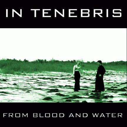 In Tenebris : From Blood and Water